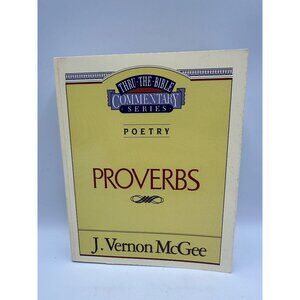 Thru The Bible Commentary: Proverbs J. Vernon McGee 1991Biblical Poetry